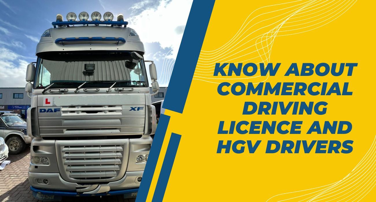 Know About Commercial Driving Licence And Hgv Drivers